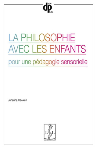 La philosophie avec les enfants. Pour une pédagogie sensorielle, 2e édition