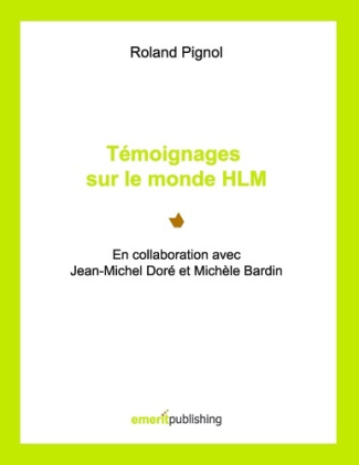 Témoignages sur le monde hlm. En collaboration avec Jean-Michel Doré et Michèle Bardin