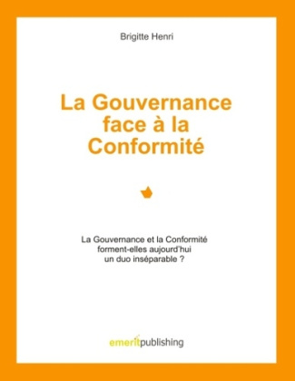 La Gouvernance face à la Conformité. Le Gouvernance et la Conformité forment-elles aujourd'hui un du