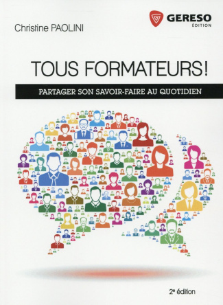 Tous formateurs ! Partager son savoir-faire au quotidien, 2e édition