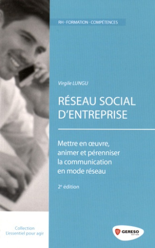 Réseau Social d'Entreprise. Mettre en oeuvre, animer et pérenniser la communication en mode réseau,