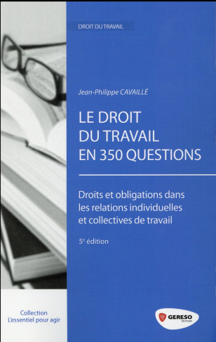 Le droit du travail en 350 questions. Droits et obligations dans les relations individuelles et coll
