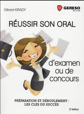 Réussir son oral d'examen ou de concours. Préparation et déroulement : les clés du succès, 2e éditio