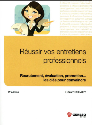 Réussir vos entretiens professionnels. Recrutement, évaluation, promotion... les clés pour convaincr