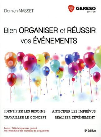 Bien organiser et réussir vos événements. Identifier les besoins, travailler le concept, anticiper l