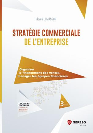Stratégie commerciale de l'entreprise. Organiser le financement des ventes, manager les équipes fina