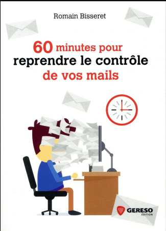 60 minutes pour reprendre le contrôle de vos mails