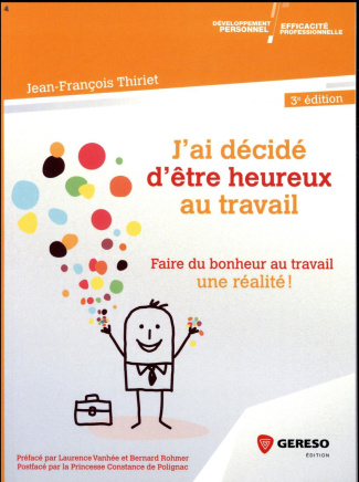 J'ai décidé d'être heureux au travail. 3e édition