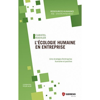 L'écologie humaine en entreprise. Une stratégie d'entreprise humaine et positive