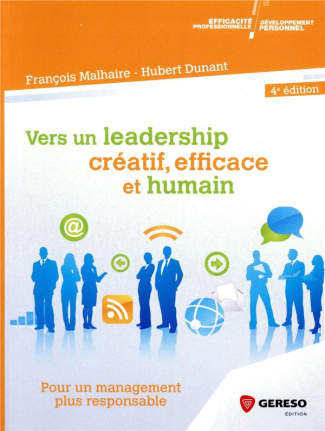 Vers un leadership créatif, efficace et humain. Pour un management plus responsable, 4e édition