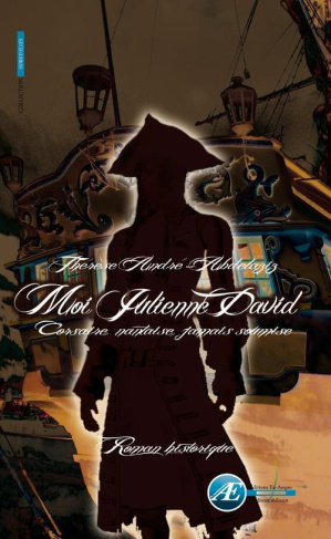 Moi, Julienne David, corsaire, nantaise, jamais soumise - roman historique