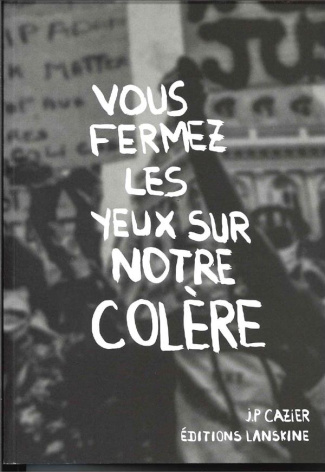 Vous fermez les yeux sur notre colère