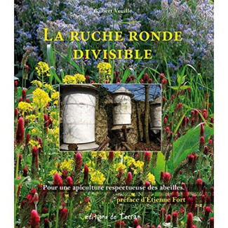 La ruche ronde divisible. Pour une apiculture respectueuse des abeilles