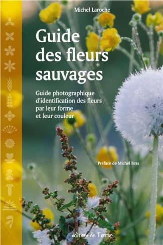 Guide des fleurs sauvages. Guide photographique d'identification des fleurs par leur forme et leur c