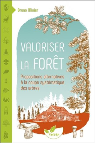 Valoriser la forêt. Propositions alternatives à la coupe systématique des arbres