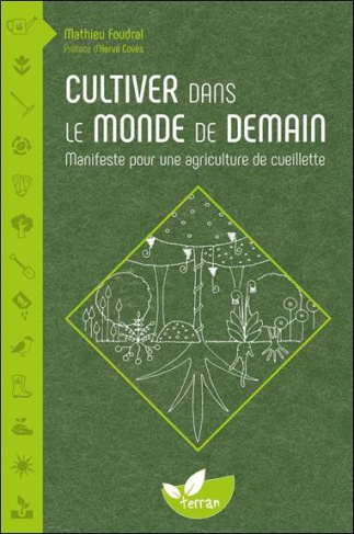Cultiver dans le monde de demain. Manifeste pour une agriculture de cueillette