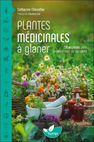 Plantes médicinales à glaner. 58 espèces pour prendre soin de sa santé