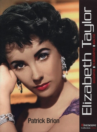 Elizabeth Taylor. Biographie, filmographie, analyse