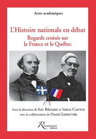 L'Histoire nationale en débat. Regards croisés sur la France et le Québec