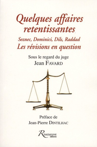 Quelques affaires retentissantes. Seznec, Dominici, Dils, Raddad, les révisions en question