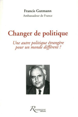 Changer de politique. Une autre politique étrangère pour un monde différent ?