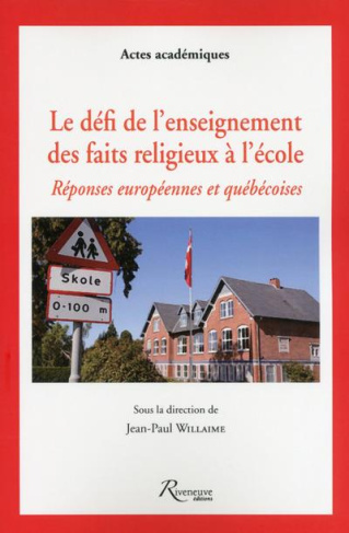 Le défi de l'enseignement des faits religieux à l'école. Réponses européennes et québécoises