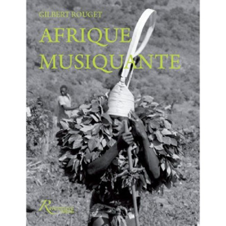 Afrique musiquante. Musiciennes et musiciens traditionnels d'Afrique noire au siècle dernier, avec 1