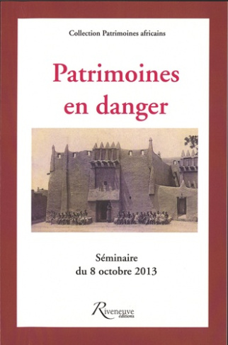 Patrimoines en danger. Esquisses d'état des lieux en Afrique - Séminaire du 8 octobre 2013