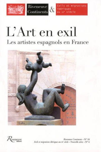 Riveneuve Continents N° 18, Automne 2014 : L'art en exil. Les artistes espagnols en France