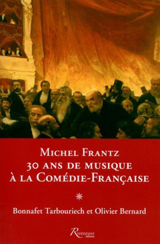 Michel Frantz. 30 ans de musique à la Comédie-Française