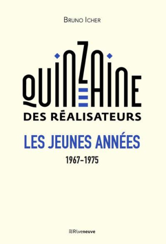 La quinzaine des réalisateurs. Les jeunes années 1967-1975