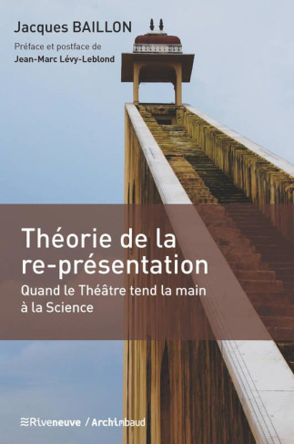 Théorie de la re-présentation. Quand le théâtre tend la main à la science