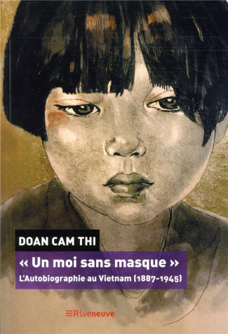 Un moi sans masque. L'autobiographie au Vietnam (1887-1945)