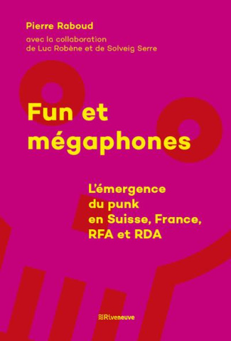 Fun et mégaphones. L'émergence du punk en Suisse, France, RFA et RDA