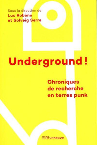 Underground ! Chroniques de recherche en terres punk