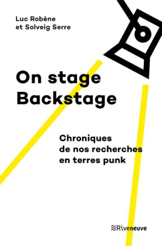 On stage, Backstage. Chroniques de nos recherches en terres punk