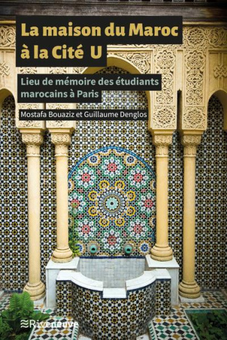 La maison du Maroc à la Cité U. Lieu de mémoire des étudiants marocains à Paris