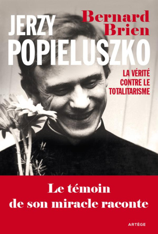 Jerzy Popieluszko. La vérité contre le totalitarisme
