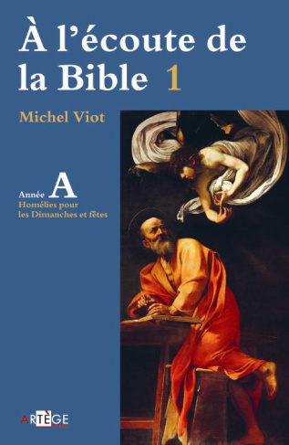 A l'écoute de la Bible. Volume 1, Homélies, dimanches et fêtes Année A