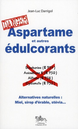 Aspartame et autres edulcorants. Alternatives naturelles : Miel, sirop d'érable, stévia...