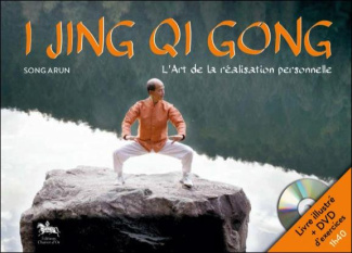 I Jing Qi Gong. L'art de la réalisation personnelle, avec 1 DVD