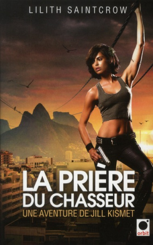 La prière du chasseur. Une aventure de Jill Kismet