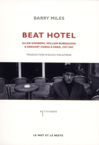 Beat Hotel. Allen Ginsberg, William Burroughs & Gregory Corso à Paris, 1957-1963
