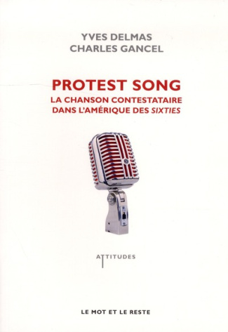 Protest Song. La chanson contestataire dans l'Amérique des Sixties