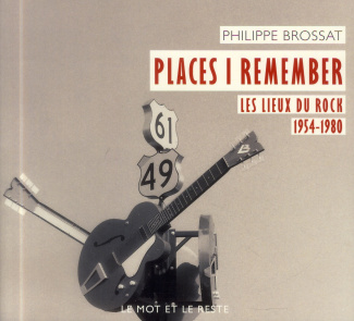 Places i remember. Les lieux du rock 1954-1980