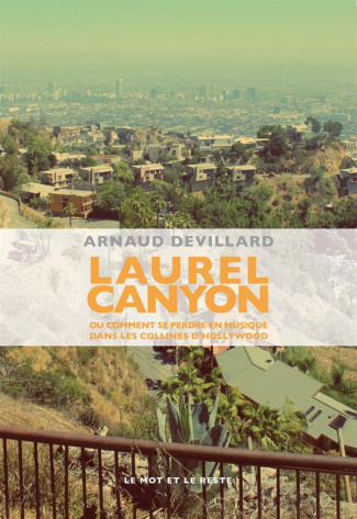Laurel Canyon. Ou comment se perdre en musique dans les collines d'Hollywood