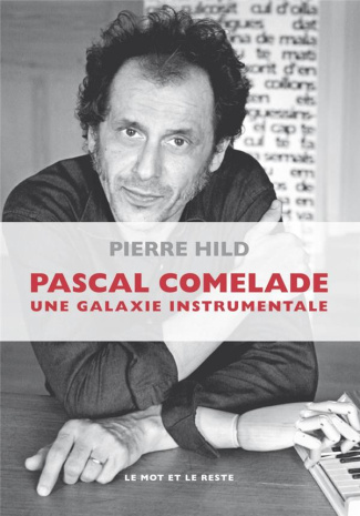 Pascal Comelade une galaxie instrumentale