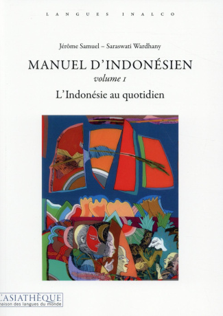 Manuel d'indonésien. Volume 1, L'Indonésie au quotidien, 2e édition