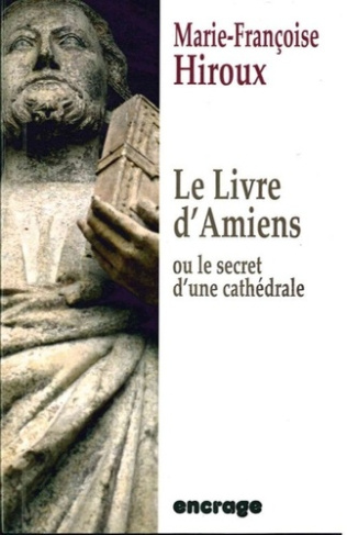 Le livre d'Amiens. Ou le secret d'une cathédrale