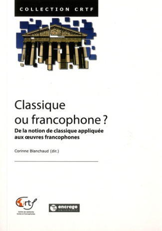 Classique ou francophone ? De la notion d'oeuvre classique appliquée aux oeuvres francophones